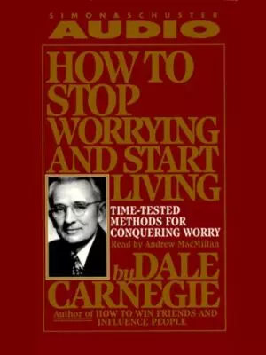 How to Stop Worrying and Start Living