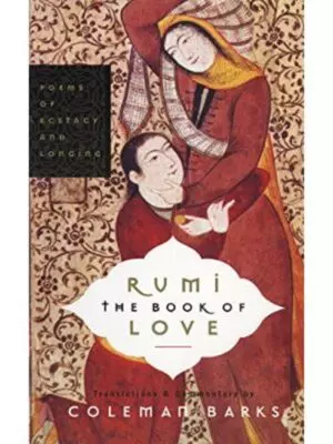 Rumi: The Book of Love: Poems of Ecstasy and Longing