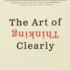 The Art of Thinking Clearly
