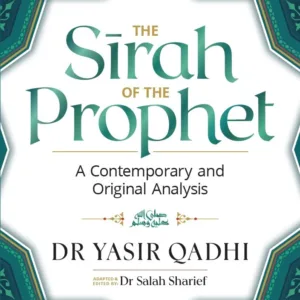The Sirah of the Prophet ﷺ — Abu Ammaar Yasir Qadhi