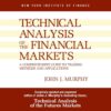 Technical Analysis of the Financial Markets: A Comprehensive Guide to Trading Methods and Applications