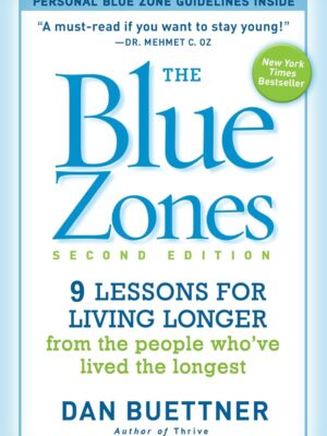 The Blue Zones: Lessons for Living Longer From the People Who've Lived the Longest