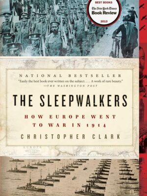 The Sleepwalkers: How Europe Went to War in 1914