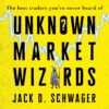 Market Wizards #5

Unknown Market Wizards: The Best Traders You've Never Heard of