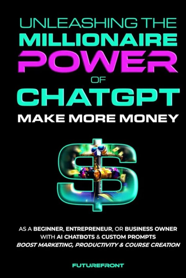 Unleashing the Millionaire Power of ChatGPT