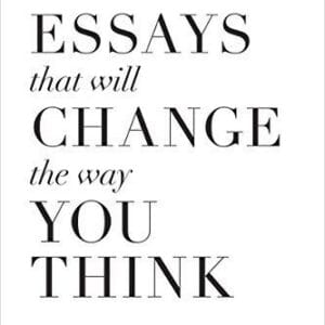 101 Essays That Will Change The Way You Think