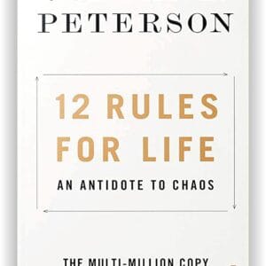 Rules for Life #1 12 Rules for Life: An Antidote to Chaos