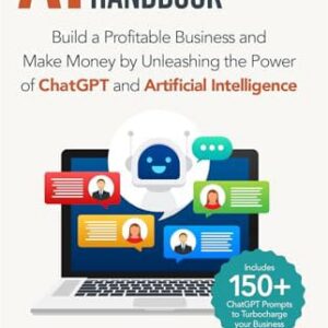 AI Entrepreneur's Handbook: Build a Profitable Business and Make Money by Unleashing the Power of ChatGPT and Artificial Intelligence