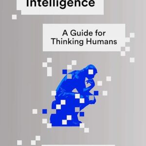 Artificial Intelligence: A Guide for Thinking Humans