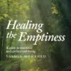 Healing the Emptiness: A Guide to Emotional and Spiritual Well-being