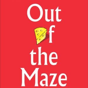 Out of the Maze: An A-Mazing Way to Get Unstuck