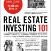 Real Estate Investing 101: From Finding Properties and Securing Mortgage Terms to REITs and Flipping Houses, an Essential Primer on How to Make Money with Real Estate