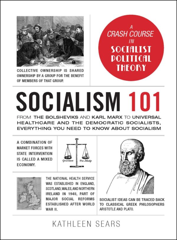 Socialism 101: From the Bolsheviks and Karl Marx to Universal Healthcare and the Democratic Socialists, Everything You Need to Know about Socialism