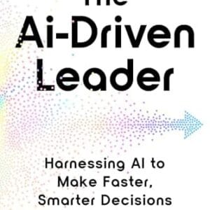 The AI-Driven Leader: An Inside-Out Framework for Business Leaders