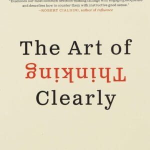 The Art of Thinking Clearly