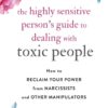 The Highly Sensitive Person's Guide to Dealing with Toxic People