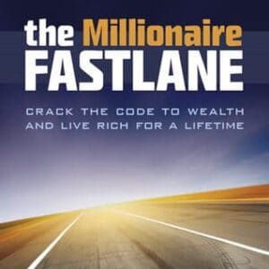 The Millionaire Fastlane: Crack the Code to Wealth and Live Rich for a Lifetime!