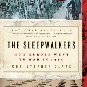 The Sleepwalkers: How Europe Went to War in 1914