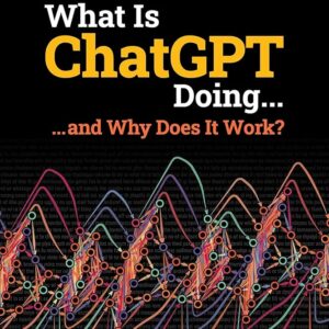 What Is ChatGPT Doing ... and Why Does It Work?