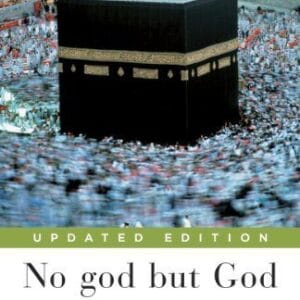 No God but God: The Origins, Evolution and Future of Islam
