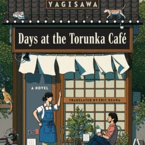 Days at the Torunka Café By Satoshi Yagisawa