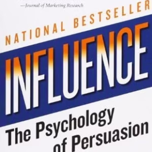Influence: The Psychology of Persuasion — Robert B. Cialdini