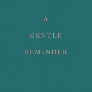 A Gentle Reminder