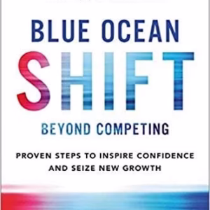 Blue Ocean Shift — W. Chan Kim & Renée Mauborgne