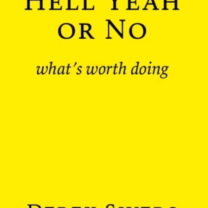 Hell Yeah or No — Derek Sivers