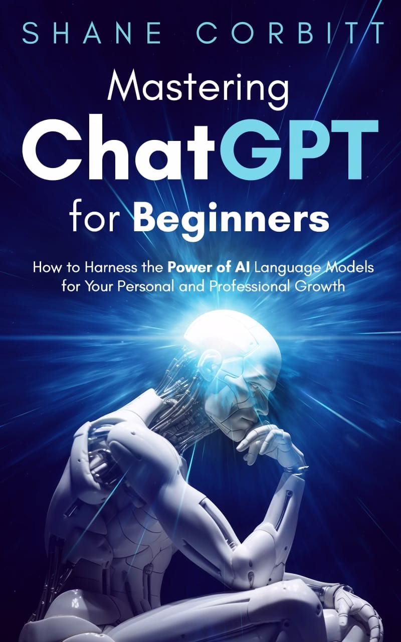 Mastering ChatGPT for Beginners — Shane Corbitt