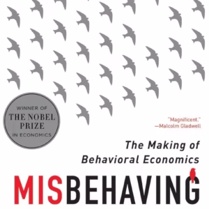 Misbehaving: The Making of Behavioral Economics — Richard H. Thaler