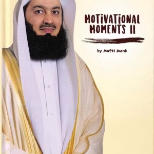 Motivational Moments II — Mufti Menk