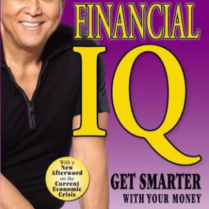 Rich Dad’s Increase Your Financial IQ: Get Smarter with Your Money — Robert T. Kiyosaki