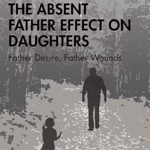 The Absent Father Effect on Daughters — Susan E. Schwartz