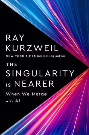 The Singularity Is Nearer — Ray Kurzweil