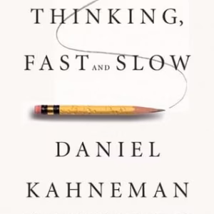 Thinking, Fast and Slow — Daniel Kahneman