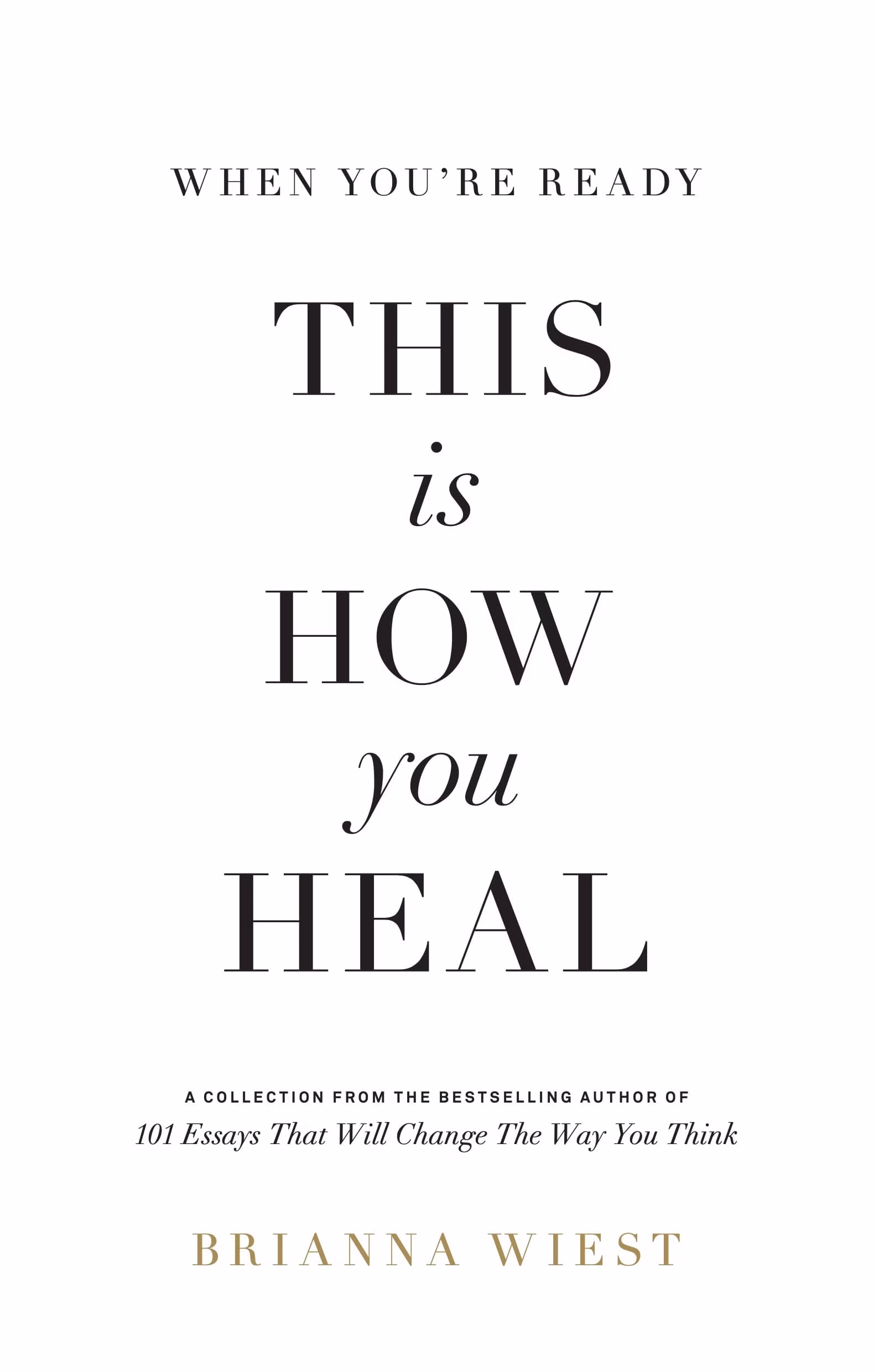 When You're Ready, This Is How You Heal — Brianna Wiest