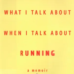 What I Talk About When I Talk About Running — Haruki Murakami
