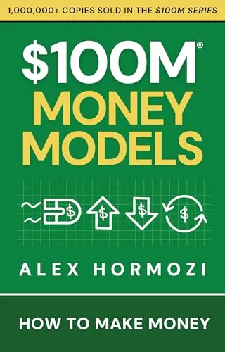 $100M Money Models — Alex Hormozi