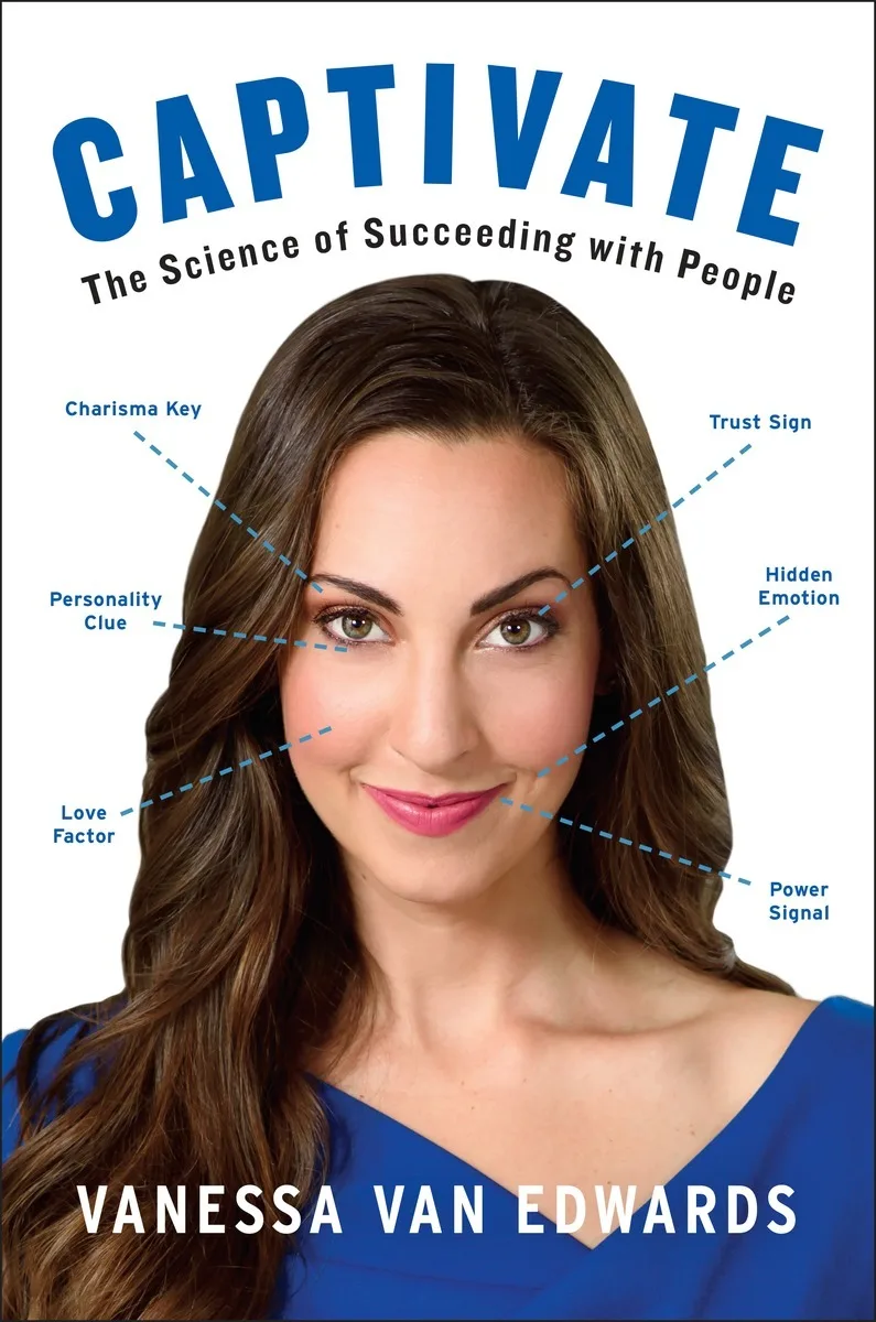 Captivate: The Science of Succeeding with People — Vanessa Van Edwards