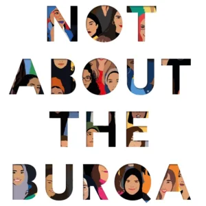 It’s Not About the Burqa — Edited by Mariam Khan