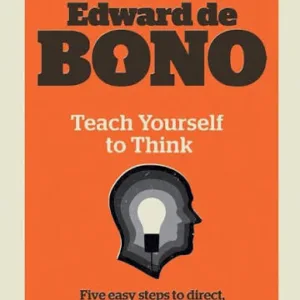 Teach Yourself to Think — Edward de Bono