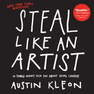 Steal Like An Artist — Austin Kleon