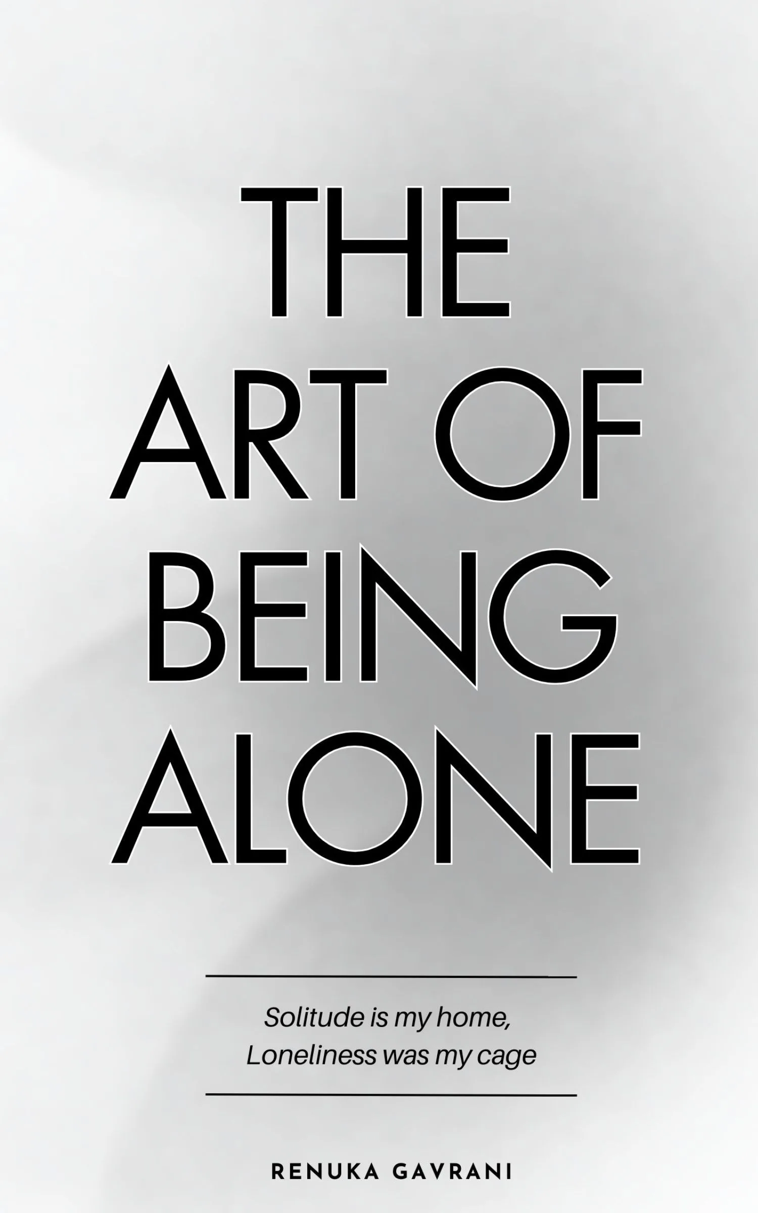 The Art of Being Alone — Renuka Gavrani