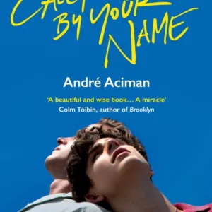 Call Me by Your Name — André Aciman