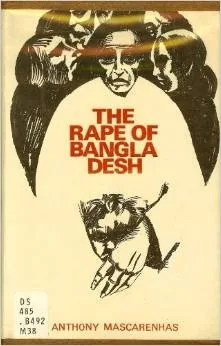 The Rape of Bangladesh — Anthony Mascarenhas