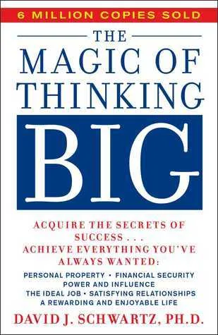The Magic of Thinking Big — David J. Schwartz