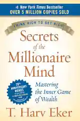 Secrets of the Millionaire Mind — T. Harv Eker