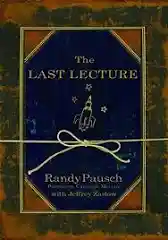 The Last Lecture — Randy Pausch & Jeffrey Zaslow