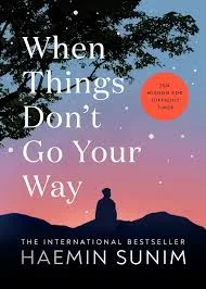 When Things Don't Go Your Way — Haemin Sunim